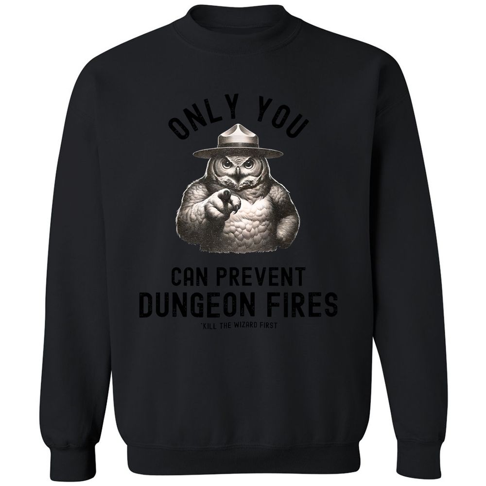 Only You Can Prevent Dungeon Fires Classic Unisex Sweatshirt - Black - 12