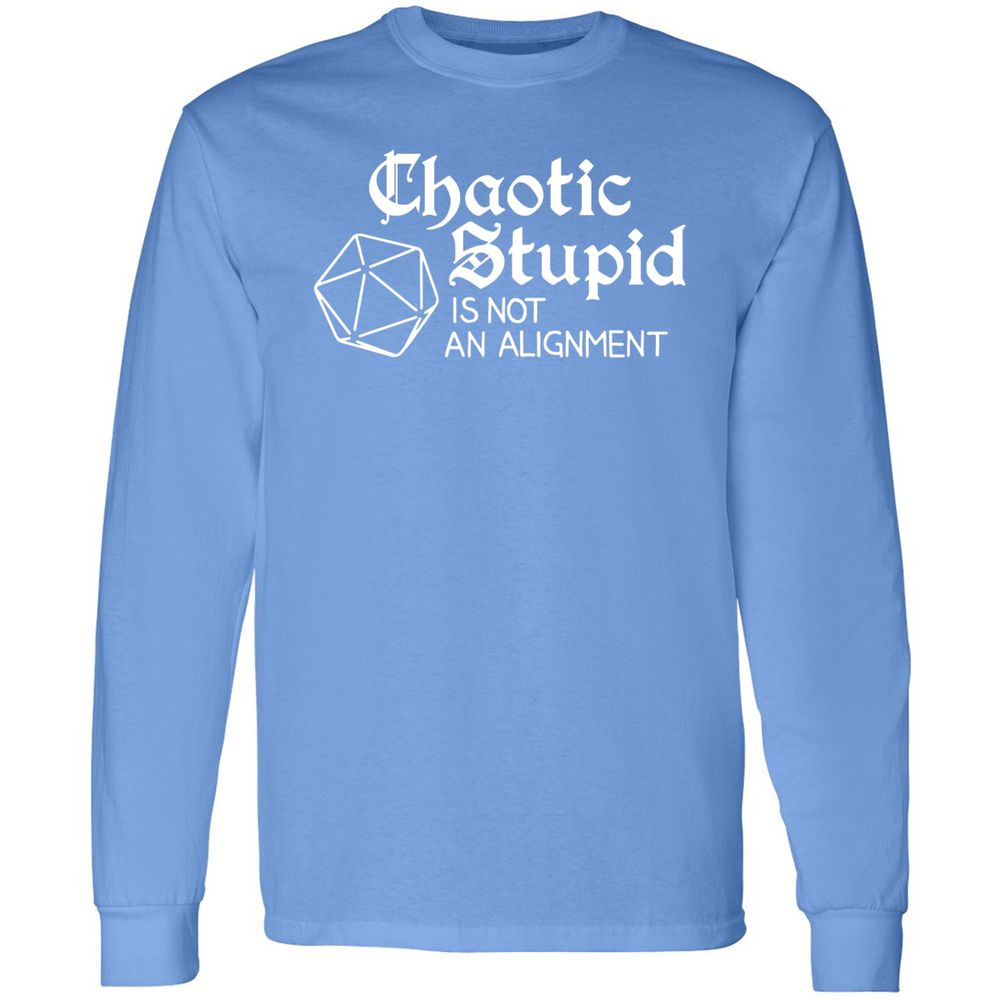 Chaotic Stupid Is Not An Alignment Long Sleeve T-Shirt - Carolina Blue - 12