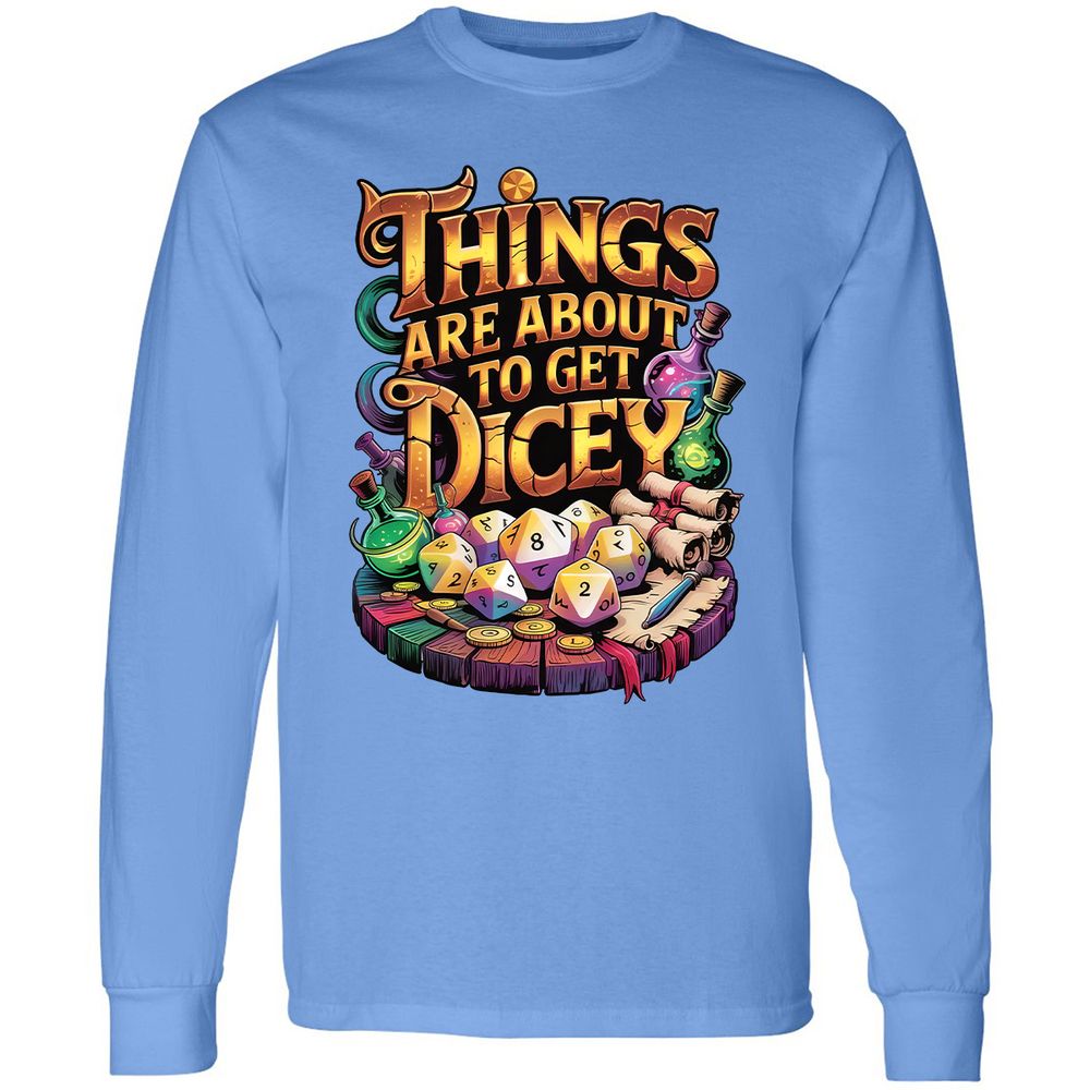 Things Are About To Get Dicey Long Sleeve T-Shirt - Carolina Blue - 12