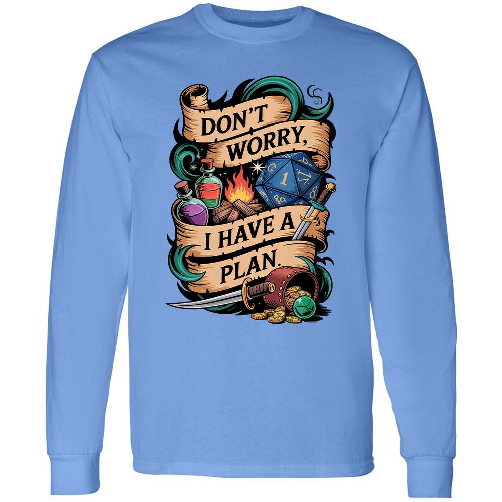 Don't Worry I Have A Plan Long Sleeve T-Shirt - Carolina Blue - 12