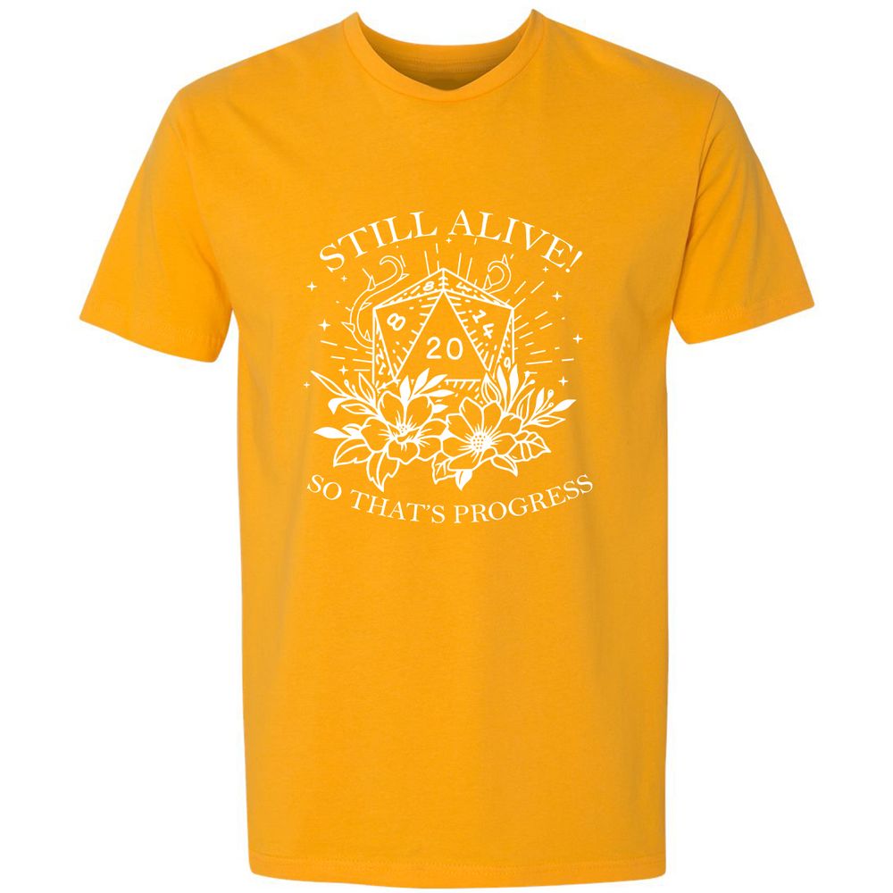 2710 Still Alive! So That’s Progress Premium Unisex T-Shirt - Gold - 12