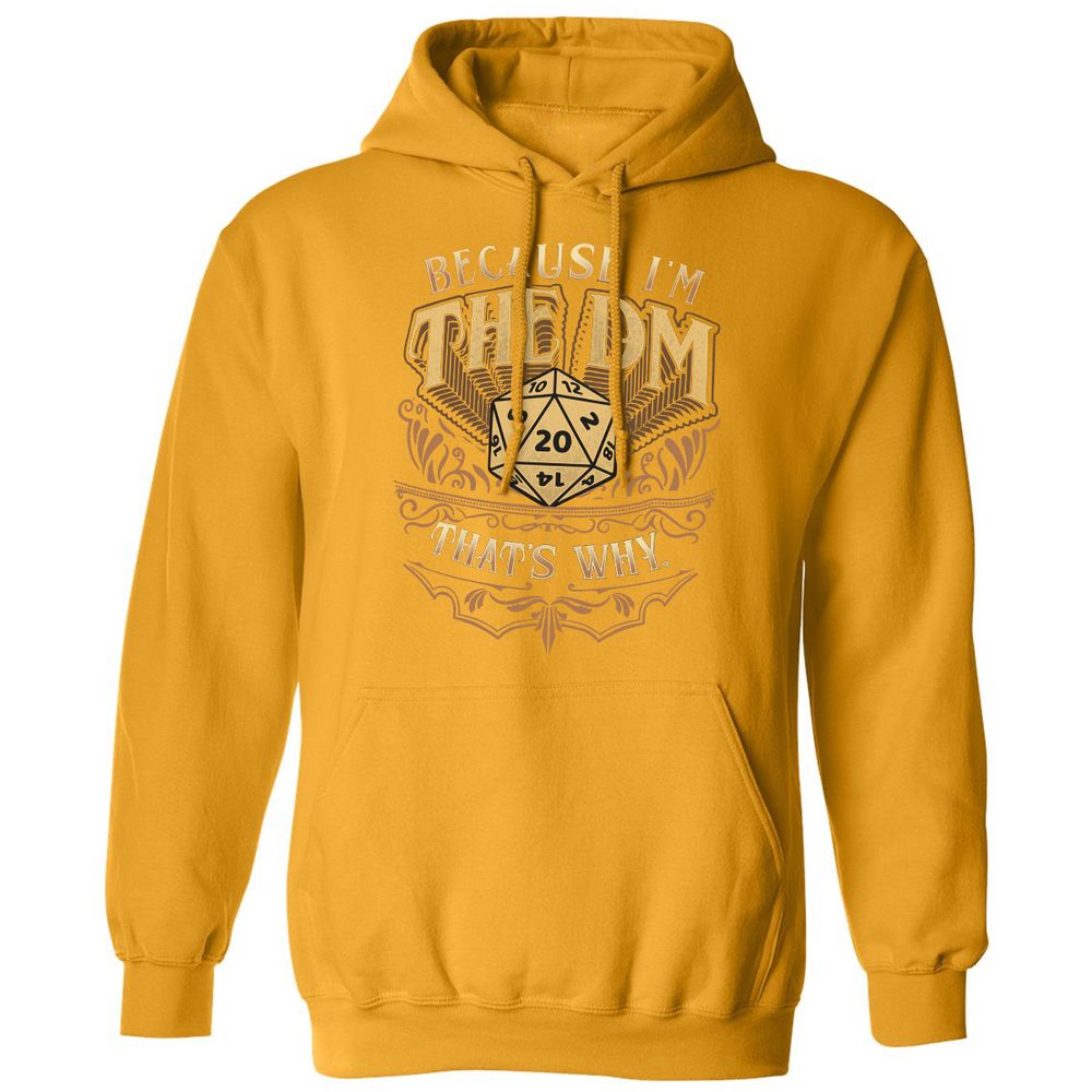 Because I'm The Dm That's Why Classic Unisex Hoodie - Gold - 12