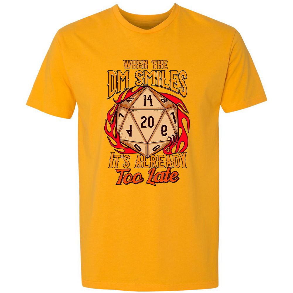 When the DM Smiles It's Already Too Late Premium Unisex T-Shirt - Gold - 12