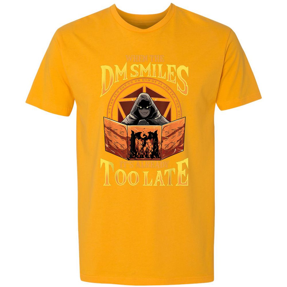 When The Dm Smiles Its Already Too Late Premium Unisex T-Shirt - Gold - 12