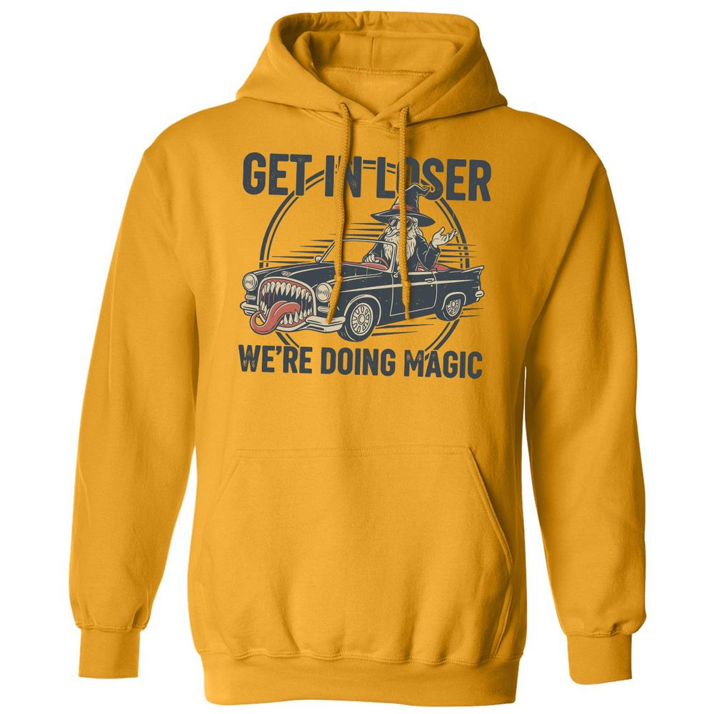 GET IN LOSER, WE’RE DOING MAGIC Classic Unisex Hoodie - Gold - 12