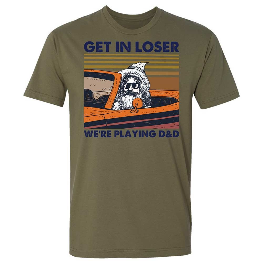Get in Loser Premium Unisex T-Shirt - Military Green - 12