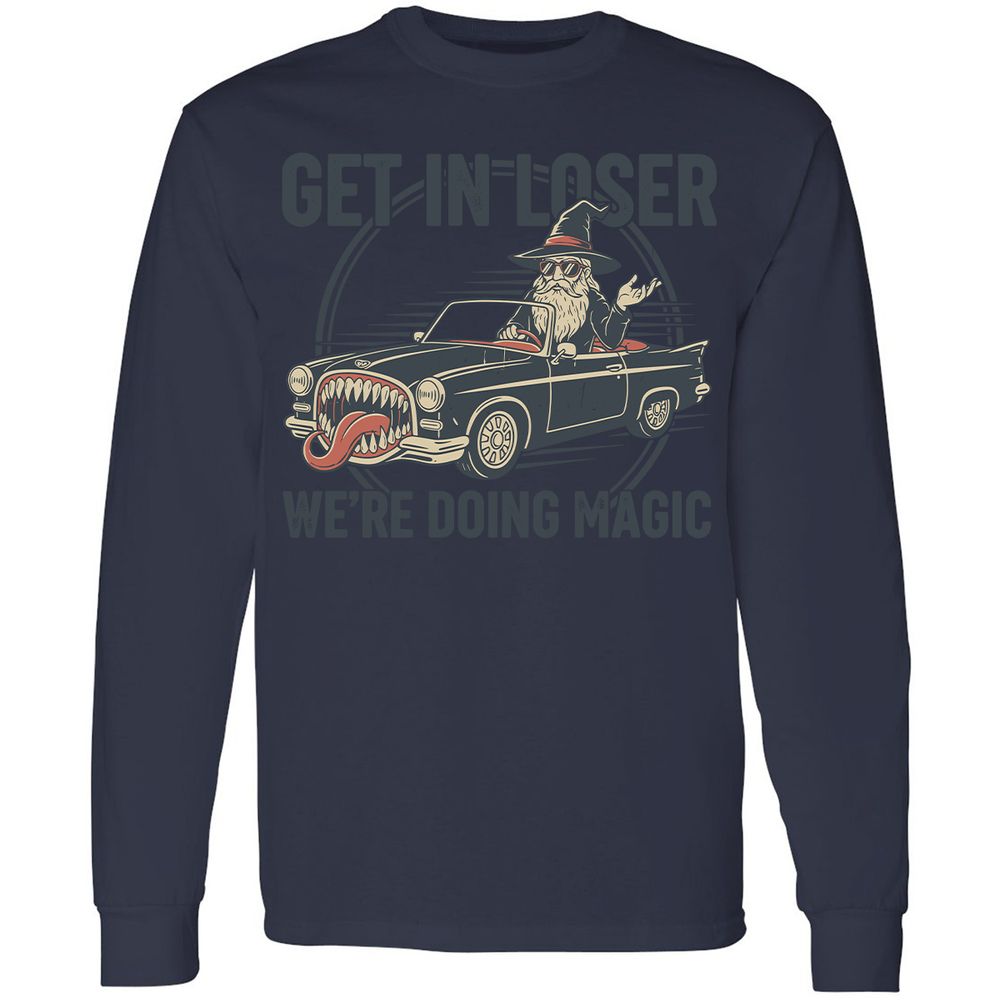 GET IN LOSER, WE’RE DOING MAGIC Long Sleeve T-Shirt - Navy - 12