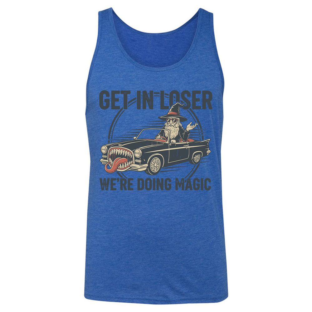 GET IN LOSER, WE’RE DOING MAGIC Unisex Jersey Tank - True Royal Triblend - 12