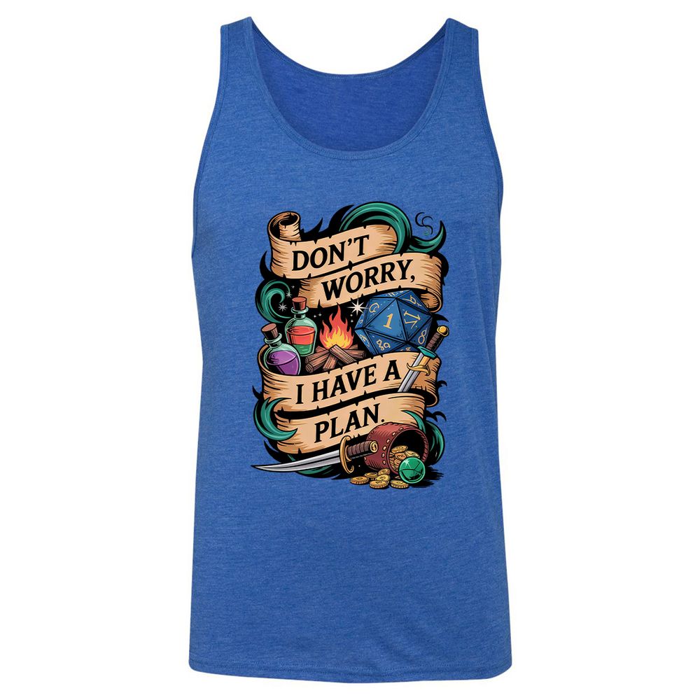 Don't Worry I Have A Plan Unisex Jersey Tank - True Royal Triblend - 12
