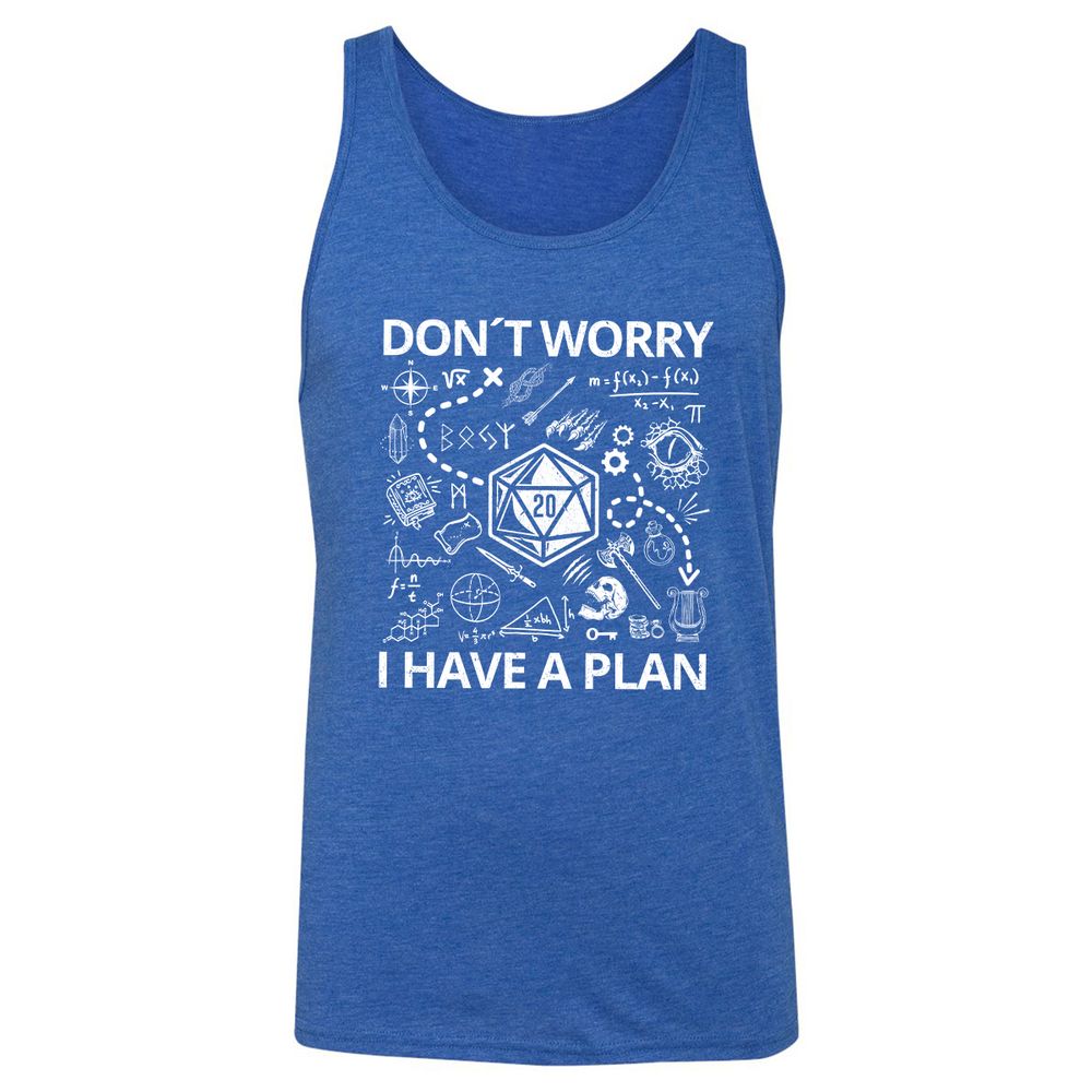 Don't Worry I Have A Plan Unisex Jersey Tank - True Royal Triblend - 12