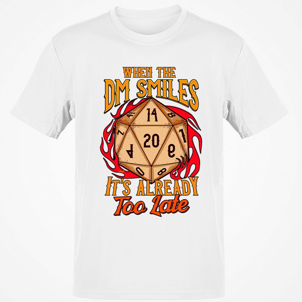 When the DM Smiles It's Already Too Late Classic Unisex T-Shirt - White - 12