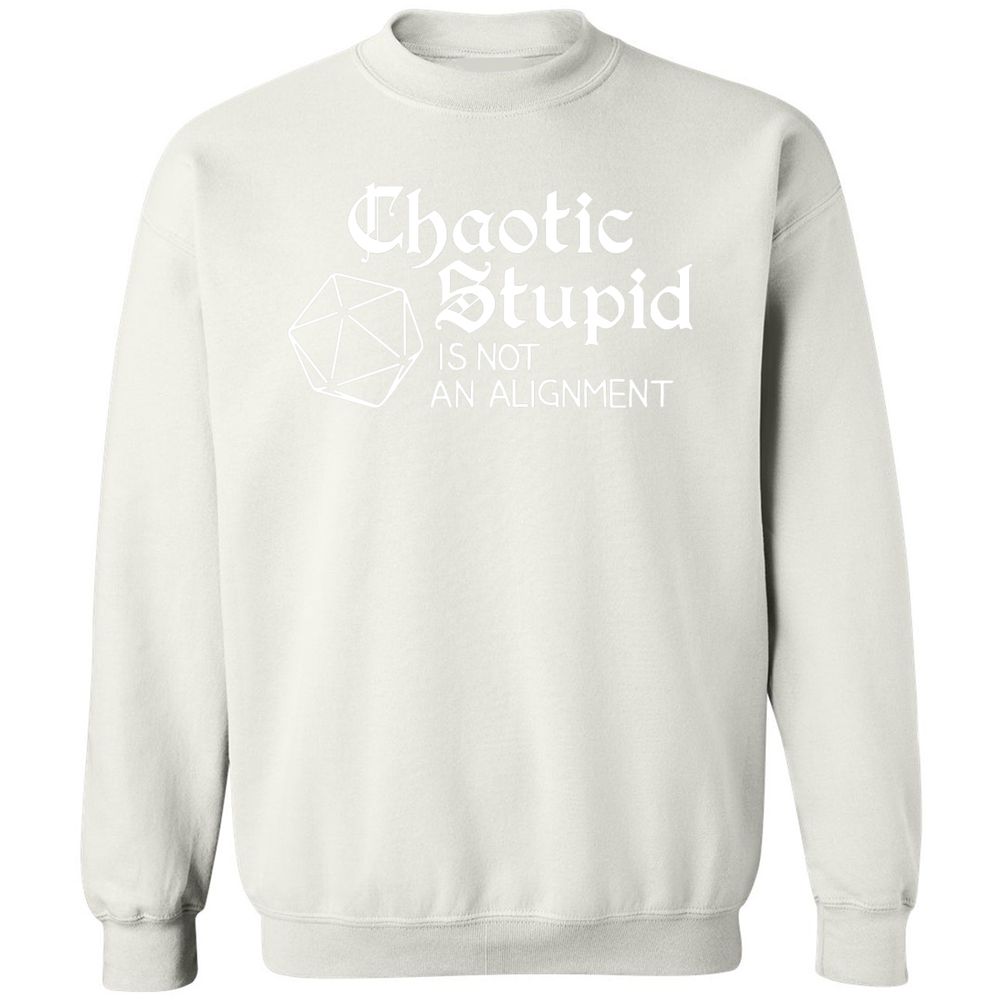Chaotic Stupid Is Not An Alignment Classic Unisex Sweatshirt - White - 12
