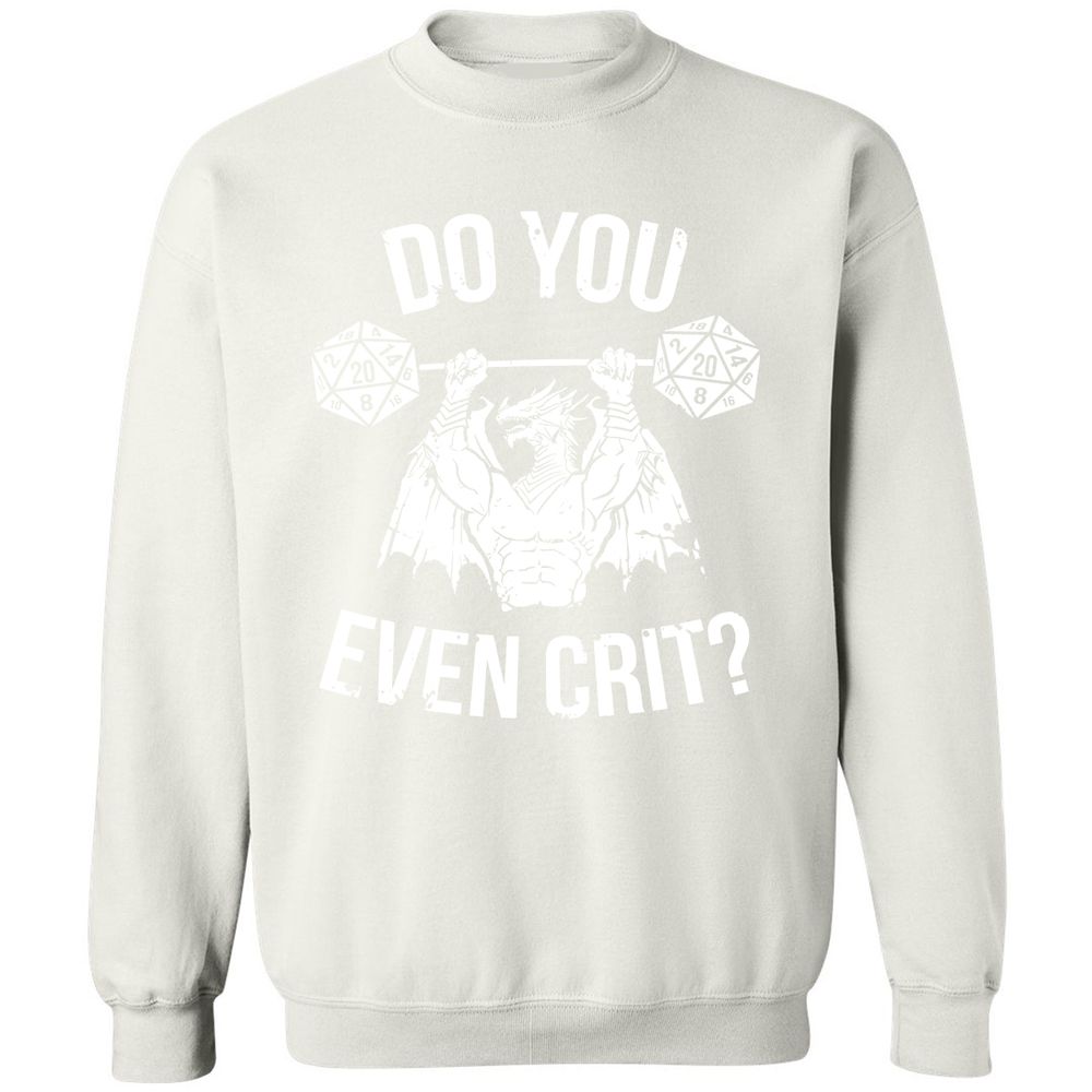 Do You Even Crit Classic Unisex Sweatshirt - White - 12