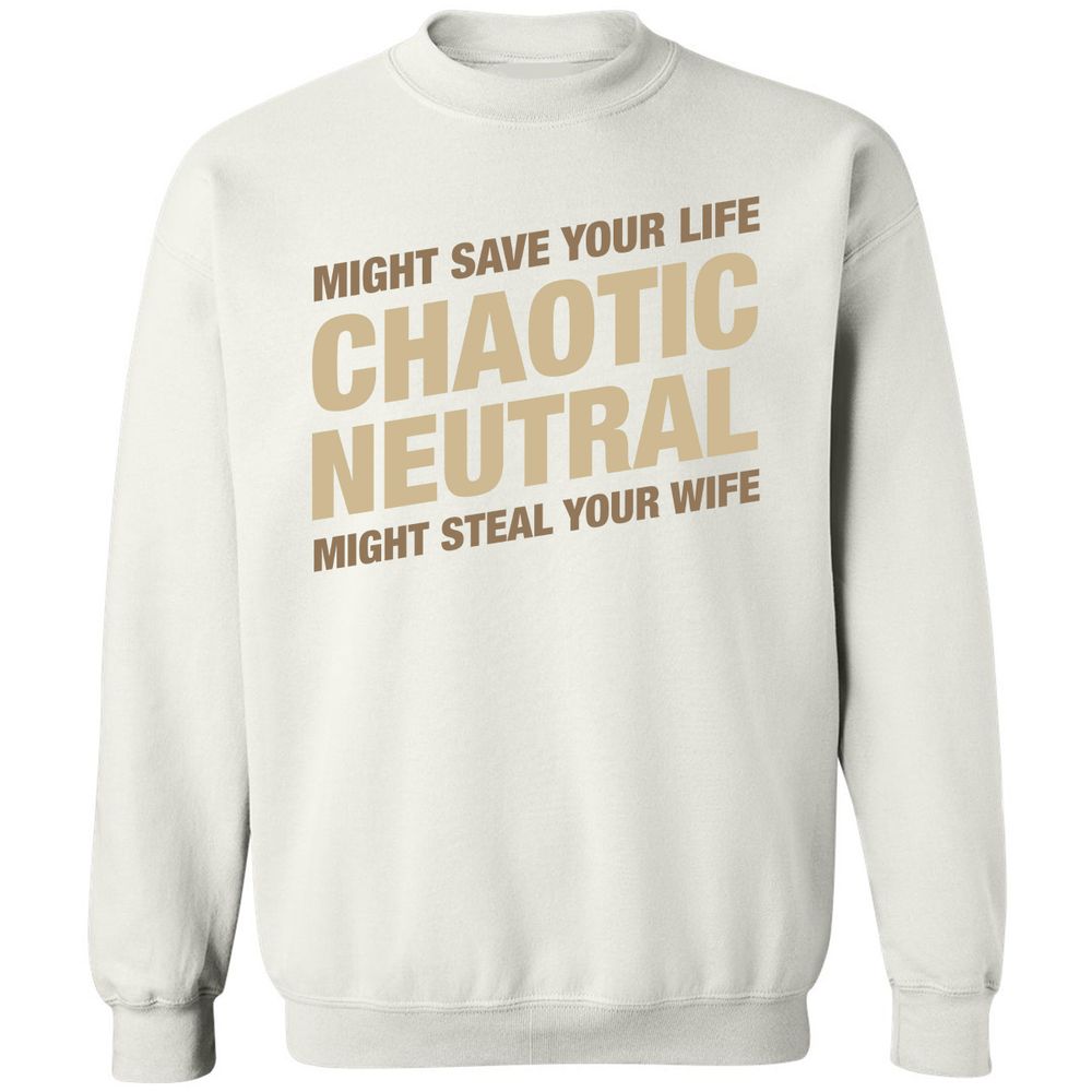 Might Save Your Life Might Steal Your Wife Classic Unisex Sweatshirt - White - 12