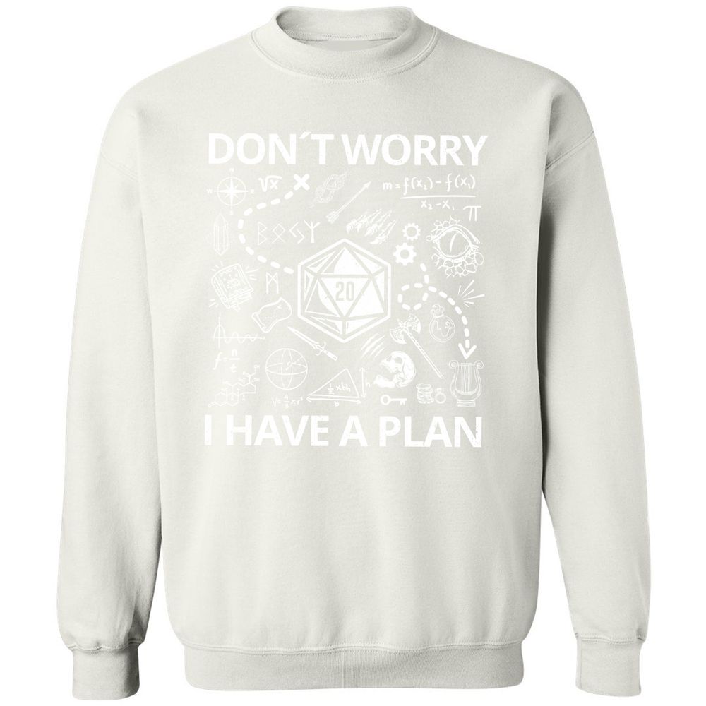 Don't Worry I Have A Plan Classic Unisex Sweatshirt - White - 12