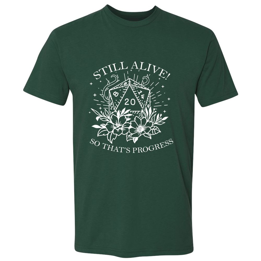 2710 Still Alive! So That’s Progress Premium Unisex T-Shirt - Forest Green - 13