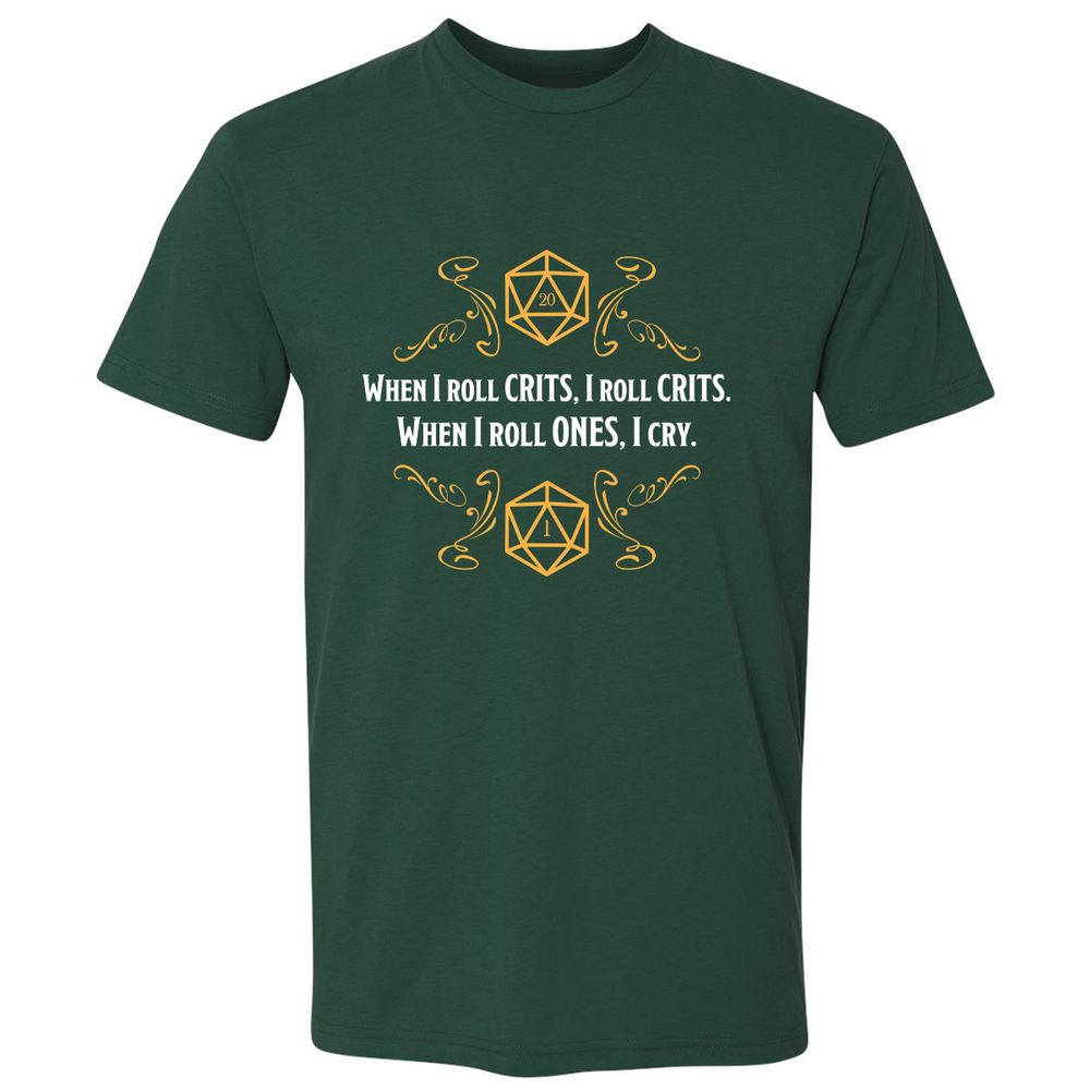 When I Roll Crits Premium Unisex T-Shirt - Forest Green - 13