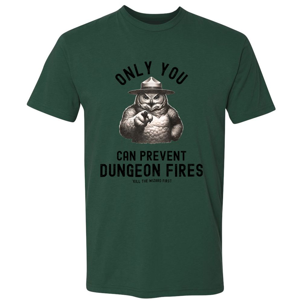 Only You Can Prevent Dungeon Fires Premium Unisex T-Shirt - Forest Green - 13