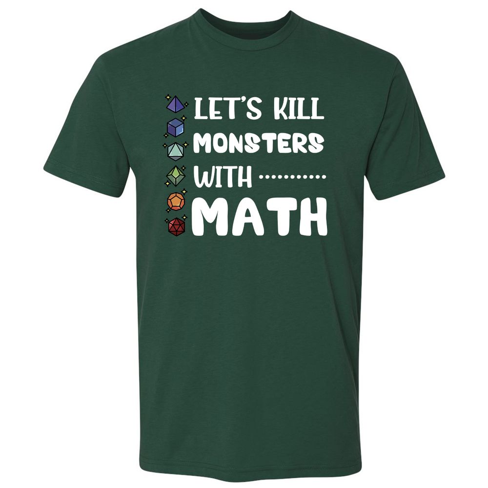 Let's Kill Monsters With Math Premium Unisex T-Shirt - Forest Green - 13