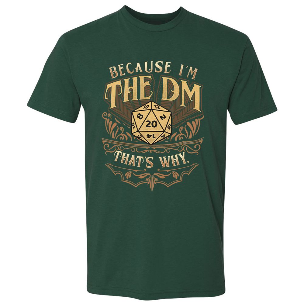 Because I'm The Dm That's Why Premium Unisex T-Shirt - Forest Green - 13