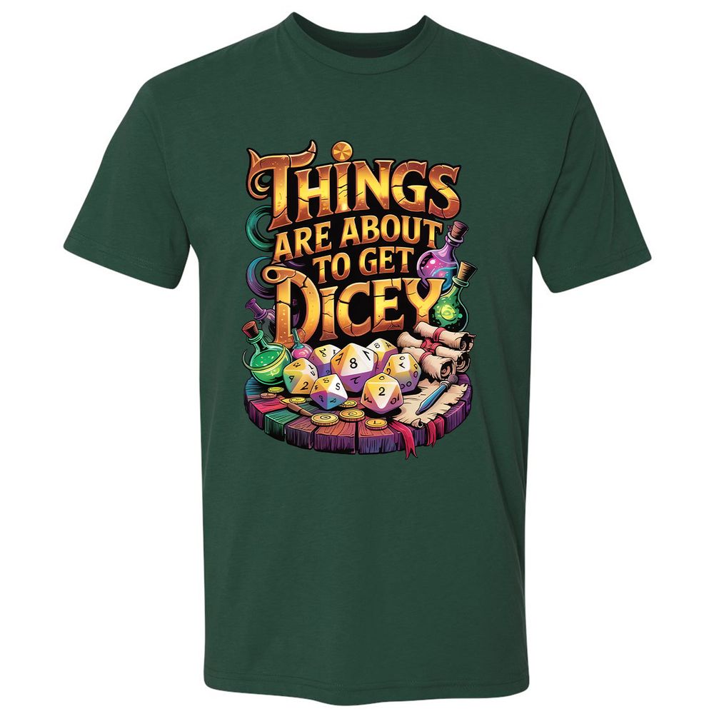 Things Are About To Get Dicey Premium Unisex T-Shirt - Forest Green - 13