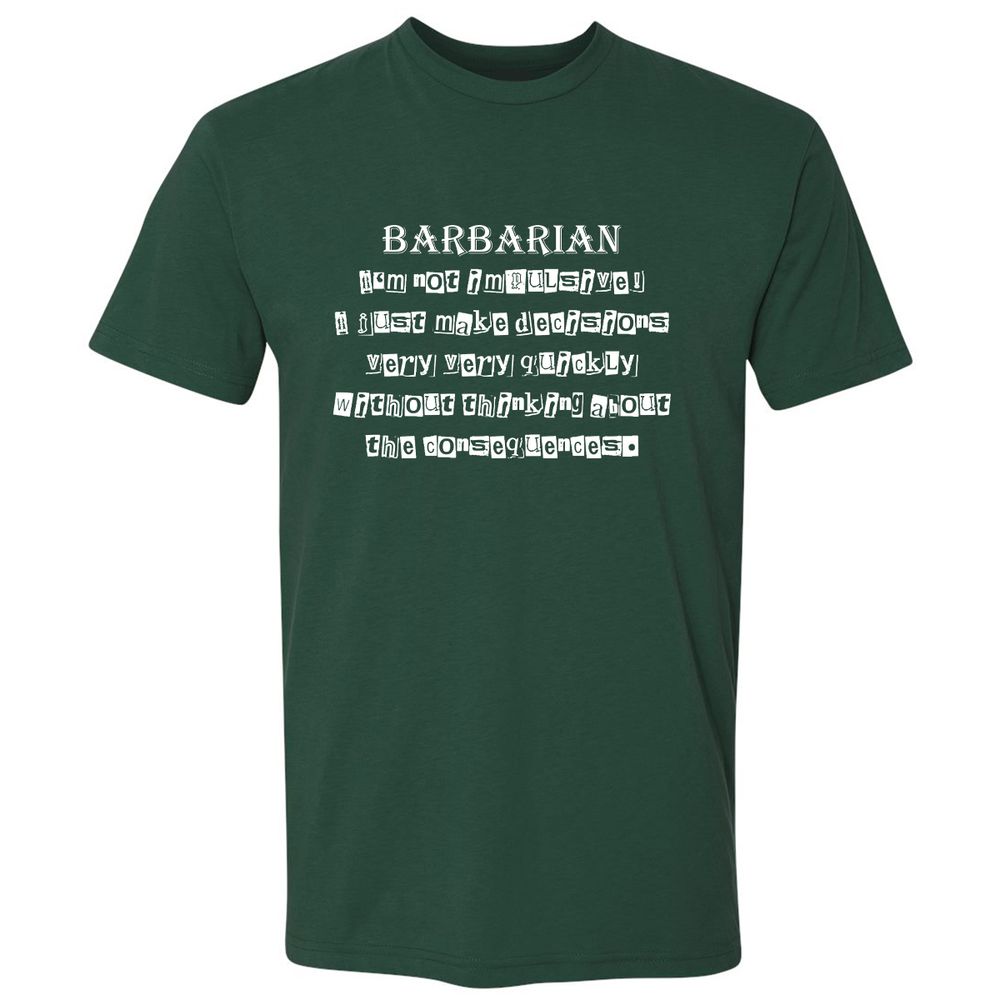 I’m Not Impulsive Barbarian Premium Unisex T-Shirt - Forest Green - 13