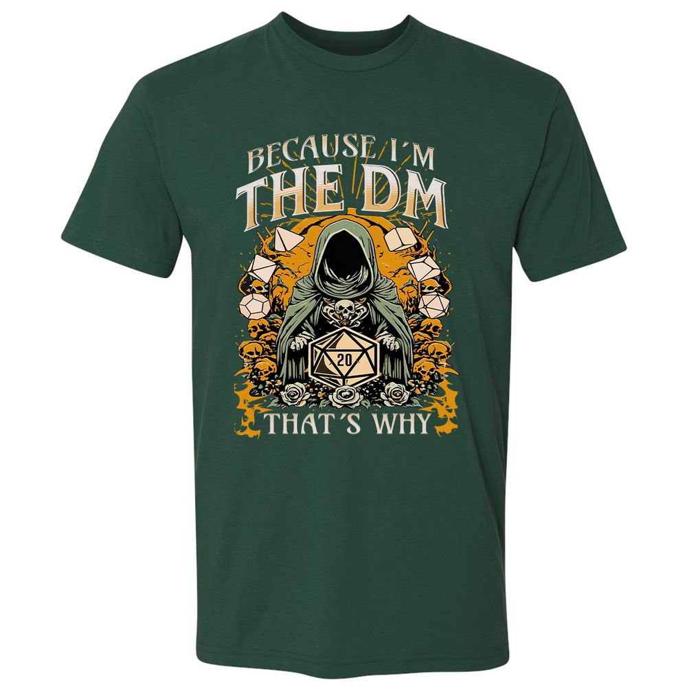 Because I'm DM That's Why Premium Unisex T-Shirt - Forest Green - 13