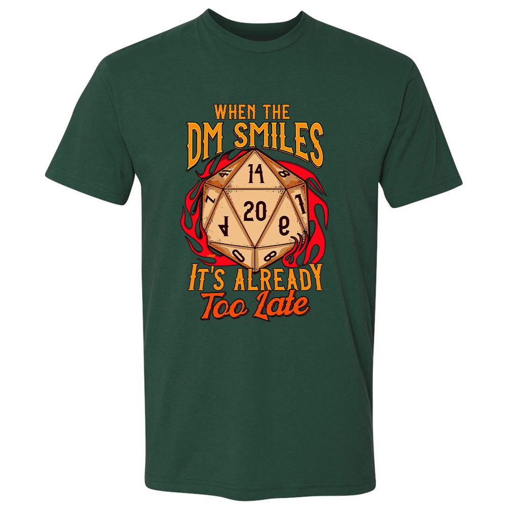 When the DM Smiles It's Already Too Late Premium Unisex T-Shirt - Forest Green - 13