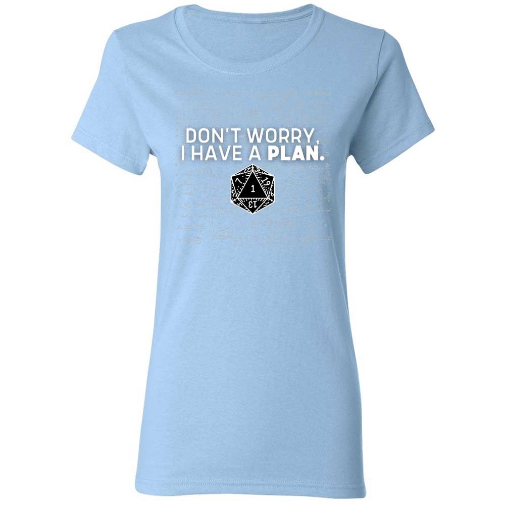 Dont Worry I Have A Plan Women's T-Shirt - Light Blue - 13