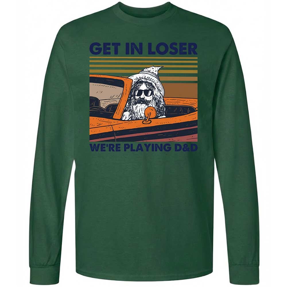 Get in Loser Long Sleeve T-Shirt - Forest Green - 14
