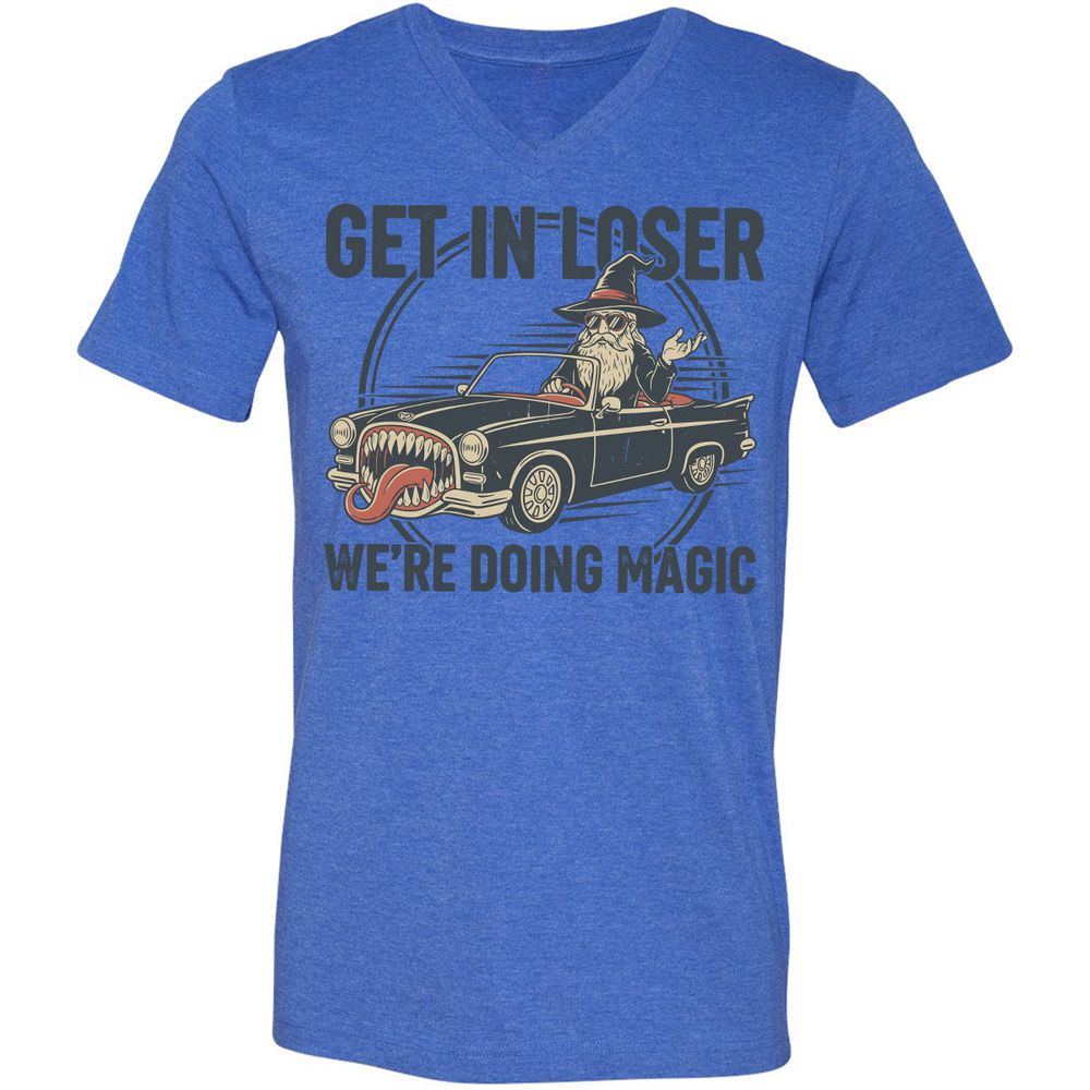 GET IN LOSER, WE’RE DOING MAGIC Unisex V-Neck T-Shirt - Heather True Royal - 14