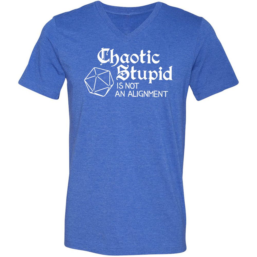 Chaotic Stupid Is Not An Alignment Unisex V-Neck T-Shirt - Heather True Royal - 14