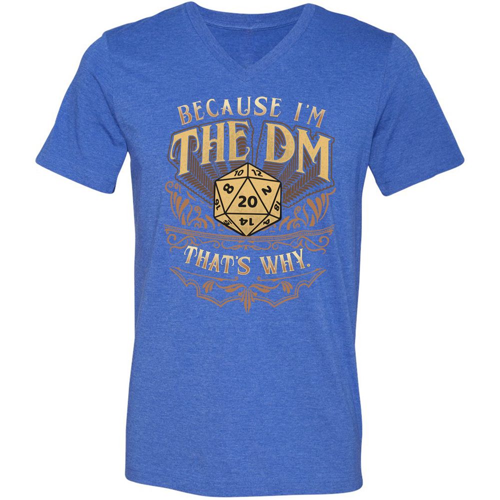 Because I'm The Dm That's Why Unisex V-Neck T-Shirt - Heather True Royal - 14