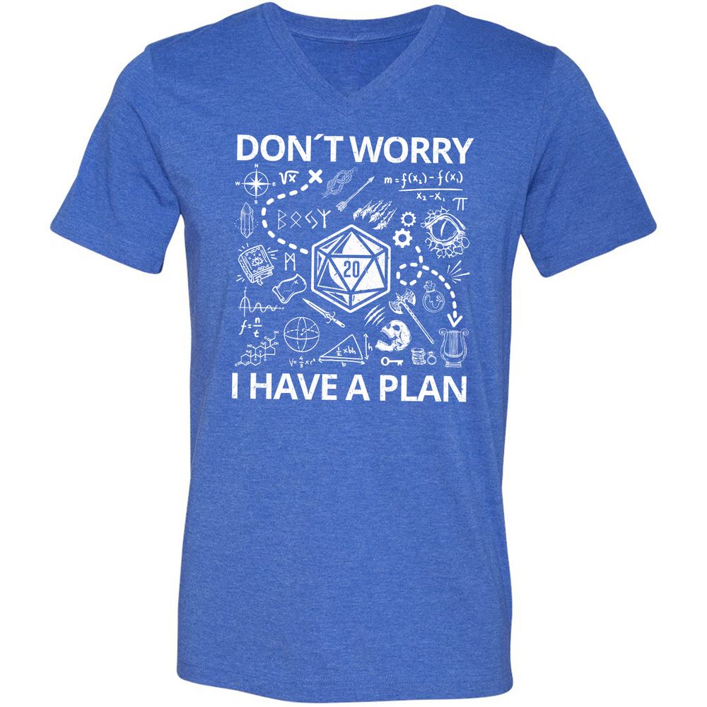 Don't Worry I Have A Plan Unisex V-Neck T-Shirt - Heather True Royal - 14