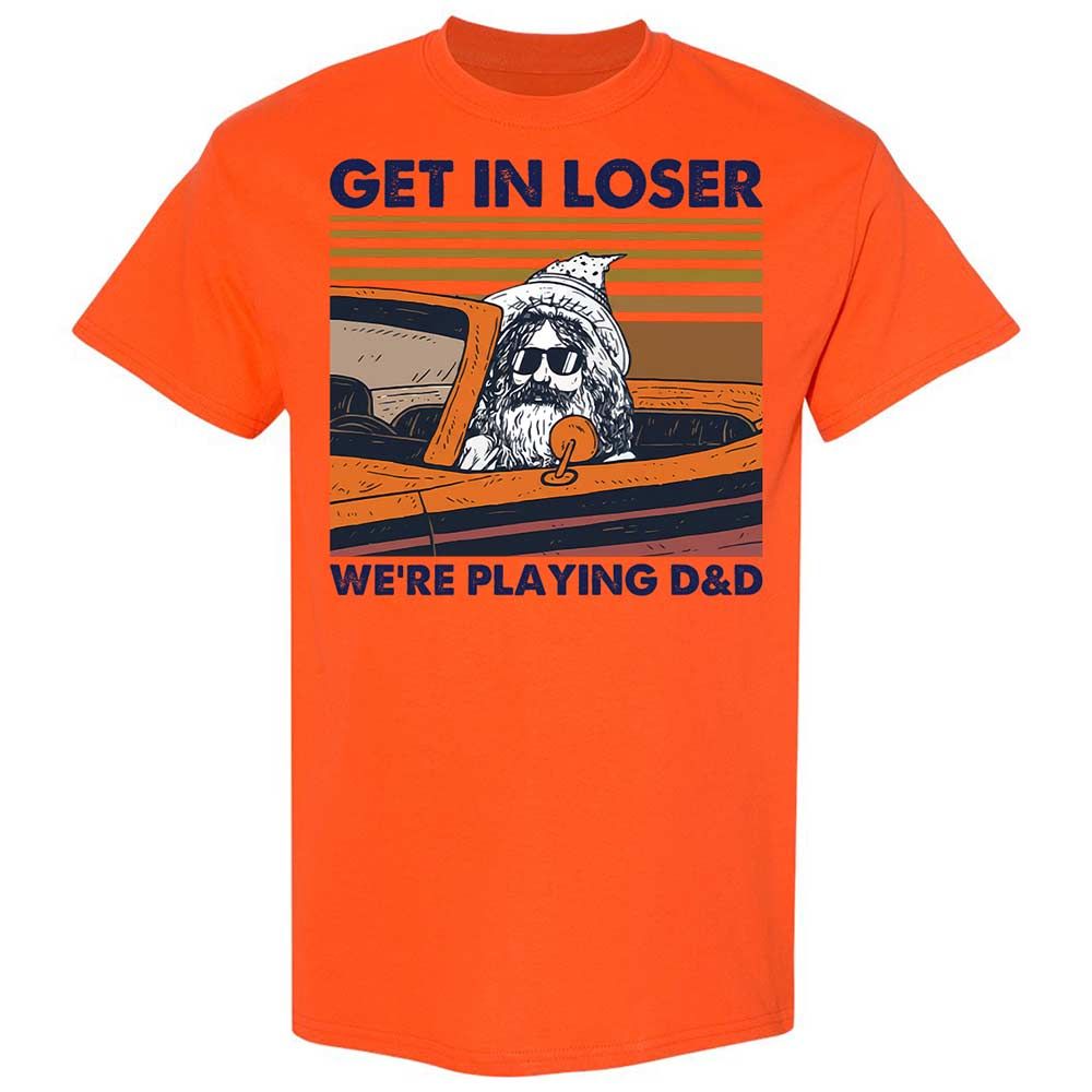 Get in Loser Classic Unisex T-Shirt - Orange - 14