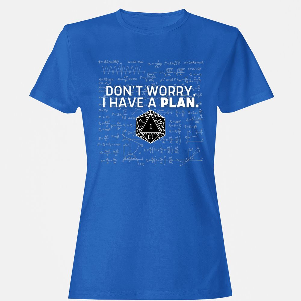 Don't Worry I Have A Plan Women's T-Shirt - Royal - 14