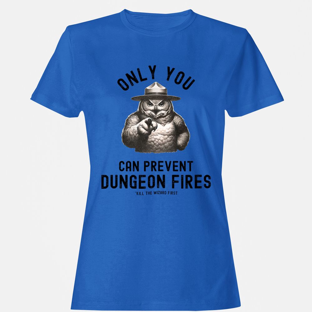 Only You Can Prevent Dungeon Fires Women's T-Shirt - Royal - 14