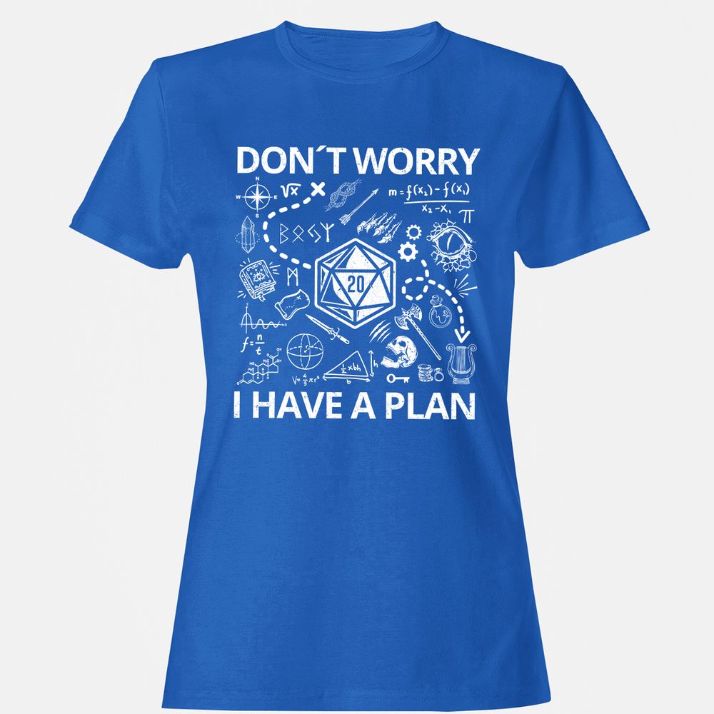 Don't Worry I Have A Plan Women's T-Shirt - Royal - 14