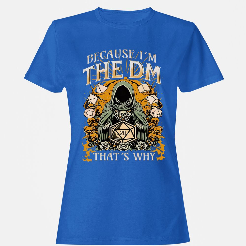Because I'm DM That's Why Women's T-Shirt - Royal - 14