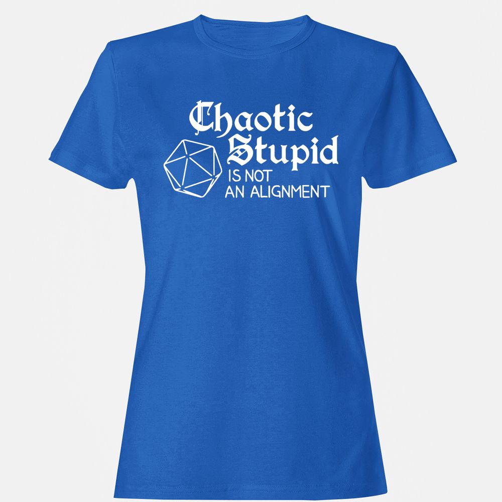 Chaotic Stupid Is Not An Alignment Women's T-Shirt - Royal - 14