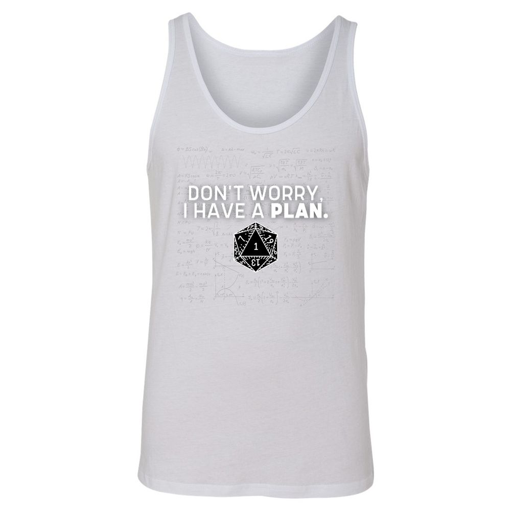 Don't Worry I Have A Plan Unisex Jersey Tank - White - 14