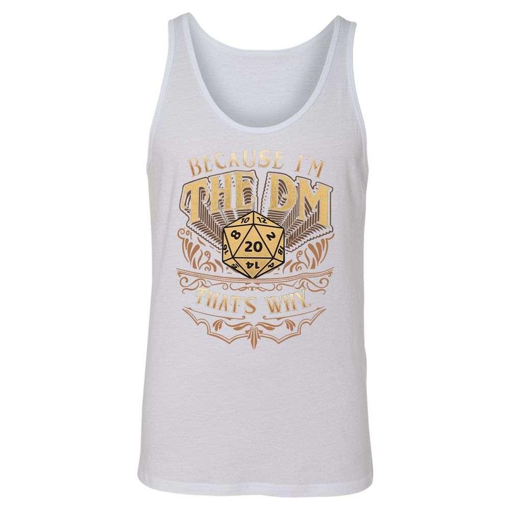 Because I'm The Dm That's Why Unisex Jersey Tank - White - 14