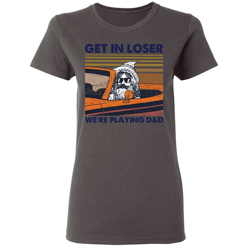 Get in Loser Women's T-Shirt - Charcoal - 15