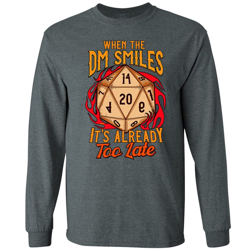 When the DM Smiles It's Already Too Late Long Sleeve T-Shirt - Dark Heather - 15
