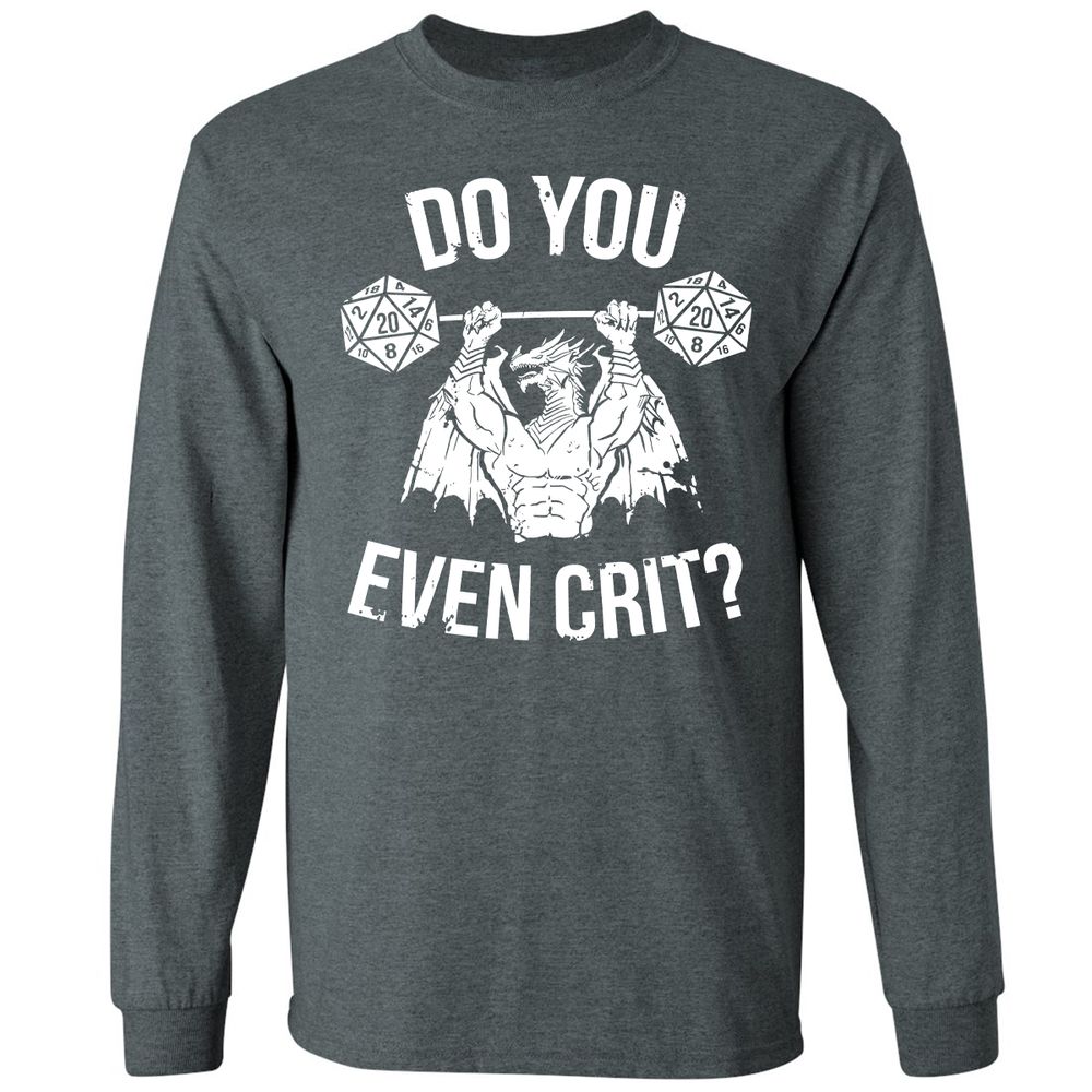Do You Even Crit Long Sleeve T-Shirt - Dark Heather - 15