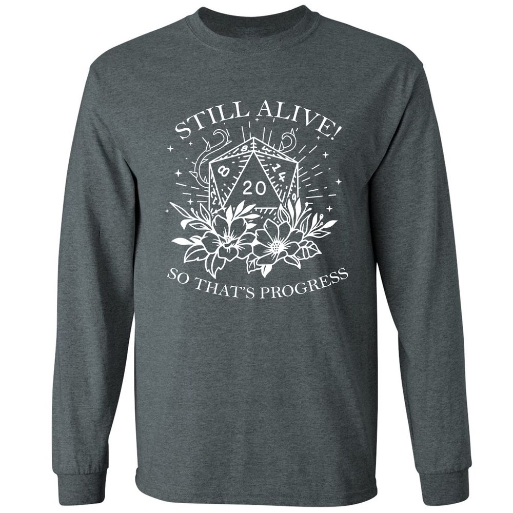 2710 Still Alive! So That’s Progress Long Sleeve T-Shirt - Dark Heather - 15