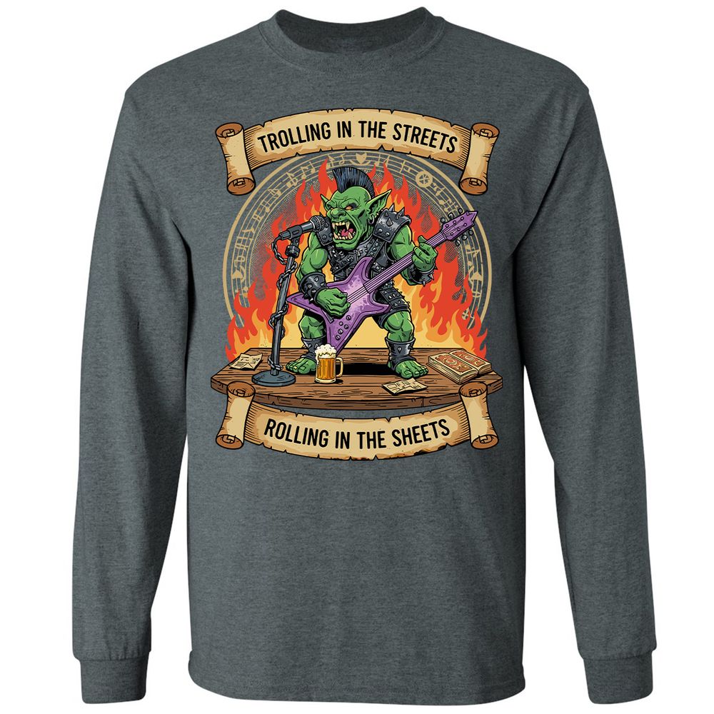 Trolling in the Streets Long Sleeve T-Shirt - Dark Heather - 15