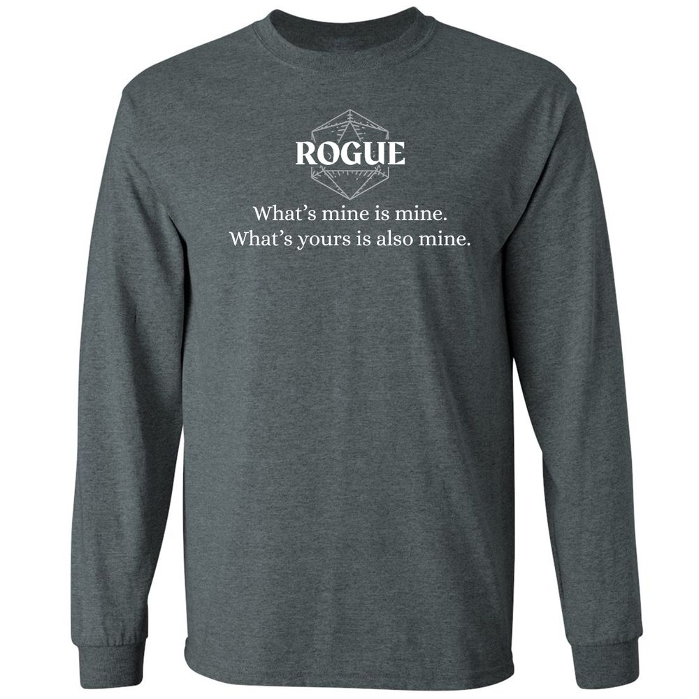 Rogue – What’s Mine Is Mine, What’s Yours Is Also Mine Long Sleeve T-Shirt - Dark Heather - 15