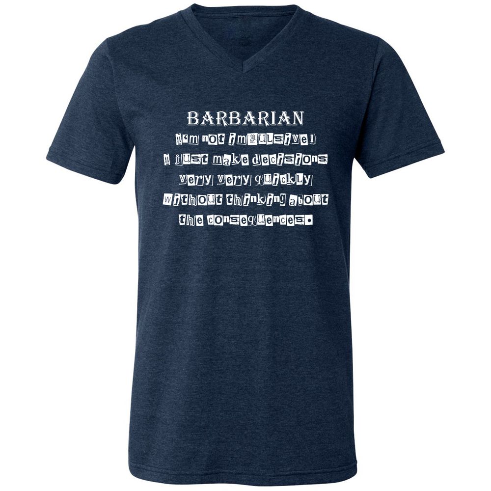 I’m Not Impulsive Barbarian Unisex V-Neck T-Shirt - Heather Navy - 15