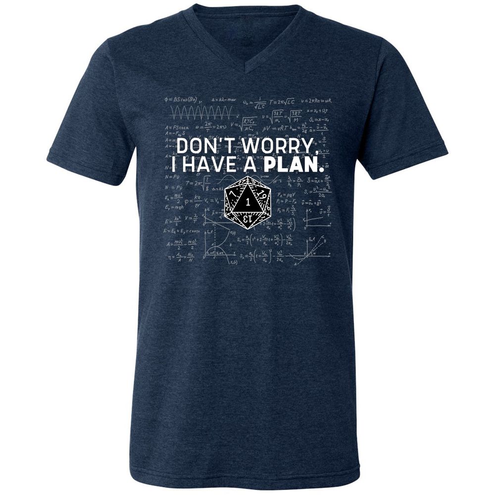 Don't Worry I Have A Plan Unisex V-Neck T-Shirt - Heather Navy - 15